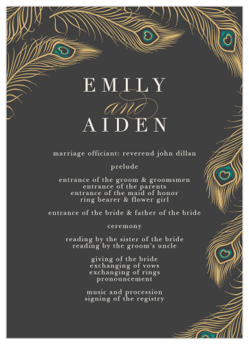 Organize your sumptuous ceremony with the Peacock Feather Foil Wedding Programs. Customize both their sides with your info, colors and fonts. Then preview all changes online as you make them!