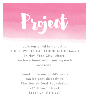 Let your guests know about any charities that you are helping with the Watercolor Ombre Bat Mitzvah Project Cards.