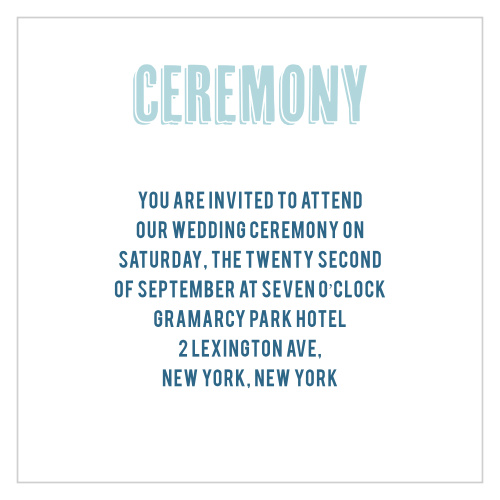 Big, bold, and beautifully blue: our Dream Big Ceremony Cards feature a 3D style title and an easy-to-read typeface below for guaranteeing that every guest arrives where and when they need to.