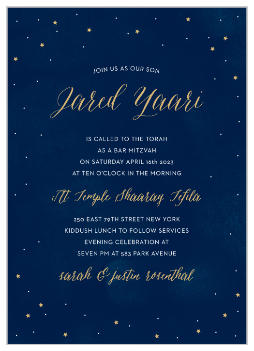 Dotted with bright gold celestial bodies and titled by text the same color, the Starry Night Foil Bar Mitzvah Invitations can leave your guests as awestruck as the night sky itself.