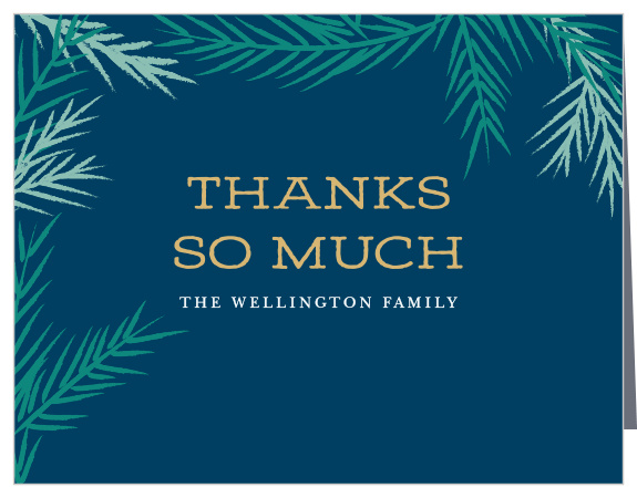 On a deep, dark cloud blue background, surrounded by sea-green conifer branches, and with a typeface that alternates between a gorgeous metallic foil and a brilliantly festive soft-white, our Cool Conifer Foil Christmas Thank You Cards are perfect for your occasion.