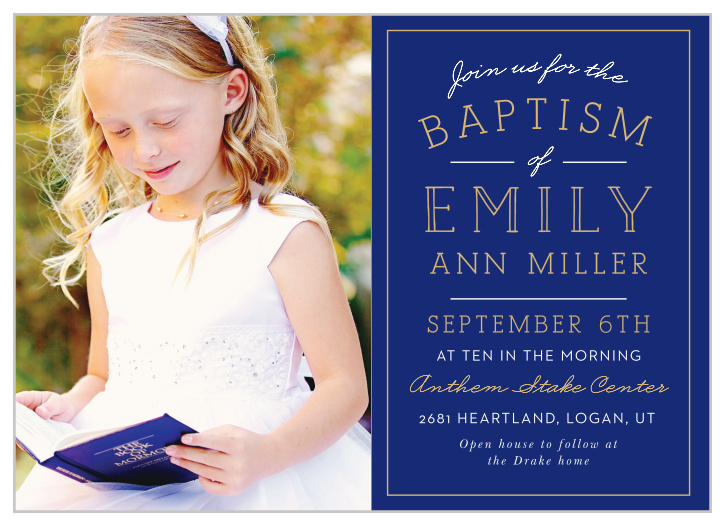Our Memorably Modern Foil LDS Baptism Invitations are divided in half, with their left side devoted to a gorgeous photo of your child and the right decorated with a variety of elegant typefaces.