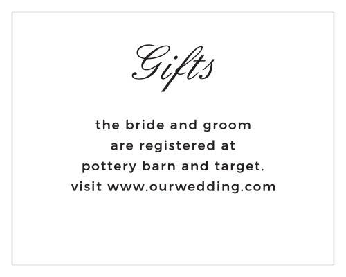 With a soft script titling our State of Mind Registry Cards and a carefully chosen modern serif for the details, you can be sure that your guests will pay attention to what you'd like.