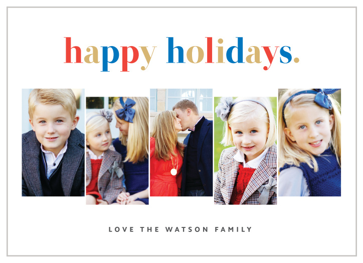 A festive, multicolored heading in red, blue, and gold foil decorates our Staggered Foil Photo Christmas Cards along with 5 of your favorite family photos!