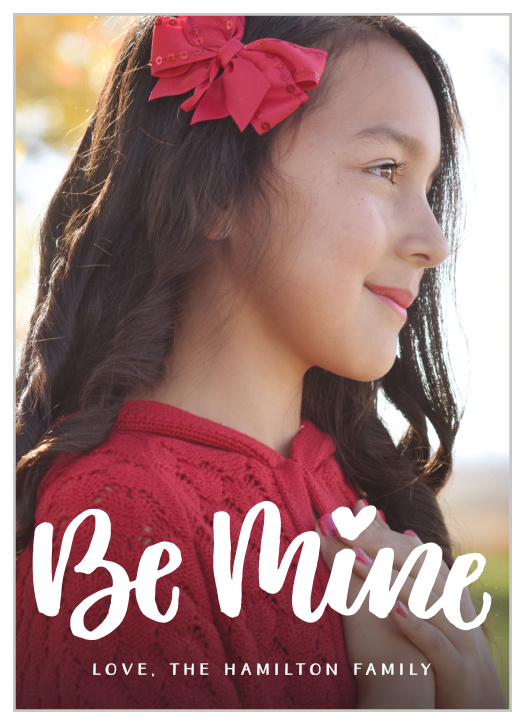 The Be Mine Script Valentine's Day Cards use your heart warming photo paired with a lovingly scrawled "Be Mine" across the top.