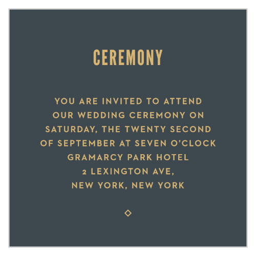 The classic elegance of our Marvelous Manor Ceremony Cards is sure to fill your wedding seats with the people you care about most. With shining gold-foil standing brightly against the onyx-gray background, you can type your perfect day in resplendent detail.