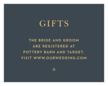 For a delightful marriage between classic elegance and modern minimalism, our Marvelous Manor Registry Cards feature shining gold-foil on an onyx-gray background. Detail exactly what you want and need to begin this next stage of life with your partner, and feel confident that your guests know where to go.