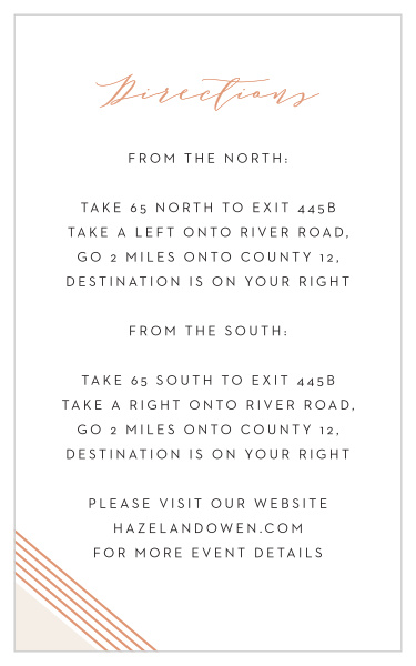 Our Contemporary Glamour Direction Cards offer their step-by-step guidance in an easy-to-read black print, carefully contained within two pieces of shining rose-gold foil: your title in a curling calligraphy and a quartet of diagonal lines along the bottom left border. These gorgeous cards guarantee that your guests know exactly where to be and when.