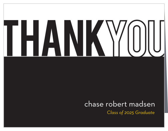 Our Clean Cut Graduation Thank You Card offers a focus on modern simplicity: featuring a sheer black and white design, with only a flash of yellow text for coloring at the bottom, these cards ensure that your message of appreciation gets across loud and clear.
