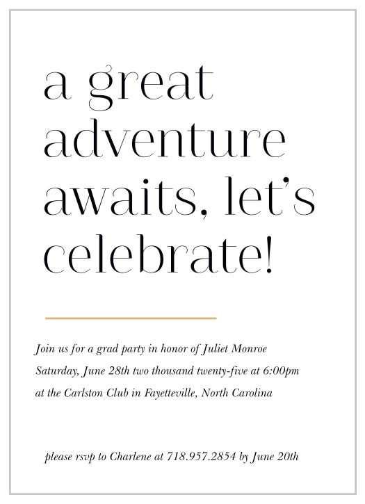 Make sure that the details of your big day are simple and easy to read as possible with our All That Is Great Graduation Party Invitations.