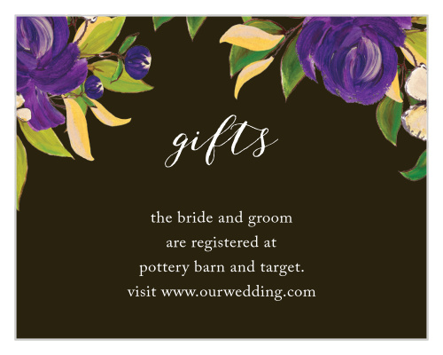 Start this next stage of your life off on the right foot- with the right gifts- using our Purple Blooms Registry Cards. Bright purple and green florals fill the top of the page, styled like an oil painting, while a curling calligraphy and elegant print spell out the details of your registry itself against an earth-colored background.