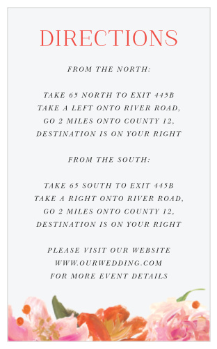 Colorful Oil Paint Direction Cards guarantee that your guests don't get lost on the way to your venue. The title of the card stands out brightly at the top of the page in Venetian red, hovering just above the clear and classic print that spells out your step-by-step guidance. With warm, spring flowers blooming from the bottom of the page toward your text, these cards as beautiful as they are useful.