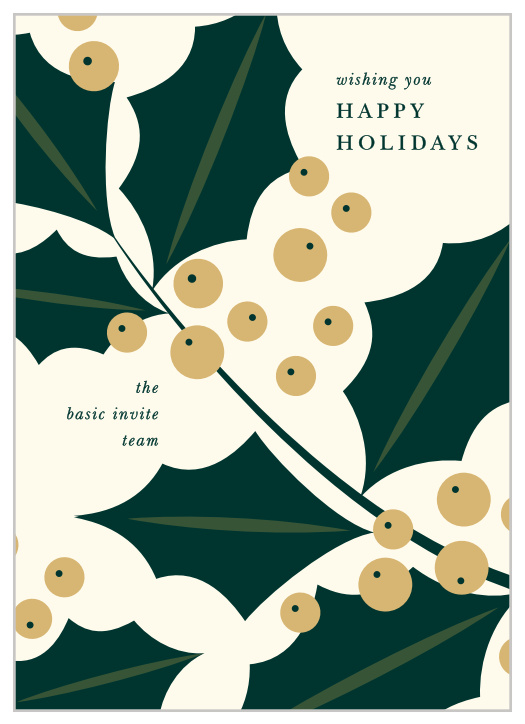 Make this holiday season as jolly as possible with our stunning Be Holly Corporate Holiday Cards. Holly branches decorate the cream background of the card in a gorgeous green, complete with winter berries in a shining gold-foil. With your holiday well-wishes in a clean-cut, easy to read print, these cards are sure to bring warmth, no matter how cold the season.