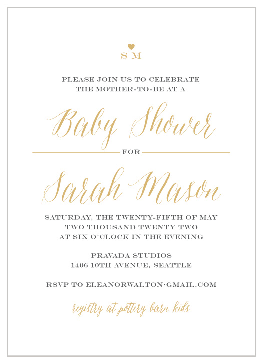 Our Simple Chic Baby Shower Invitations offer everything you need to ensure that your celebration is one of the best of your life. Calligraphy flows smoothly across the page in bright gold-foil, serving to immediately catch the attention of your guests, while a beautiful black print spells out each detail. Sign off with your initials and a small heart at the top of the page for the perfect finish!