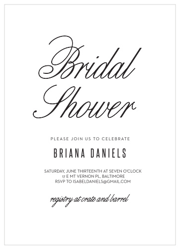 Clean Calligraphy Bridal Shower Invitations are a stunning way to gather all of your closest friends and family together for the party of a lifetime. With a high-contrast design and a neat print for many of the day's details, you can be sure that you'll be surrounded by the people you love most.