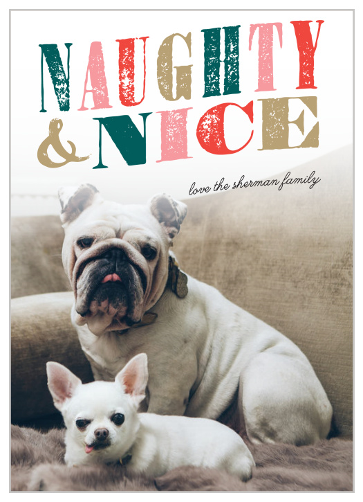 Our Naughty Dog Christmas Cards feature large, multicolored "Naughty & Nice" atop a photo of your children.