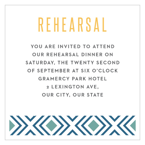 Bohemian Beach Rehearsal Cards guarantee that every member of your closest friends and family are there the night before your wedding. Refreshingly-modern prints cover the page, complemented by a geometric design in a duo of blues below, detailing the time and location of your event.