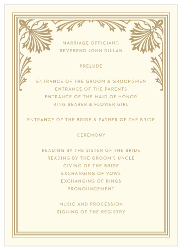 Describe each unforgettable moment and member of your wedding ceremony with the vintage styling of our Filigree Frame Wedding Programs. Old-fashioned illustrations frame your wedding day's details, their graham-cracker color combining with the cream background to make each page as easy to read as it is to love.