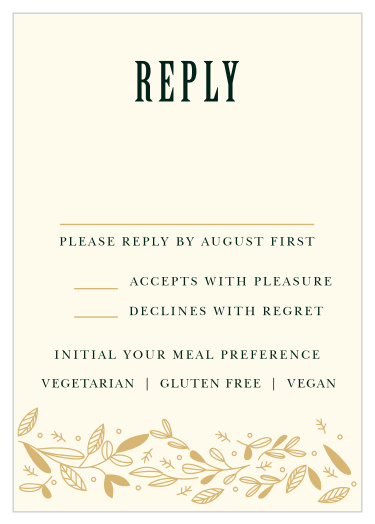 In a stunning reversal of the suite's primary coloring, our Autumn Forest Response Cards utilize deep-green text against a cream background to collect the information you need most. Lovely leaf illustrations accent the bottom of the page in bright, glowing gold-foil, working to catch their eye while you collect their details.