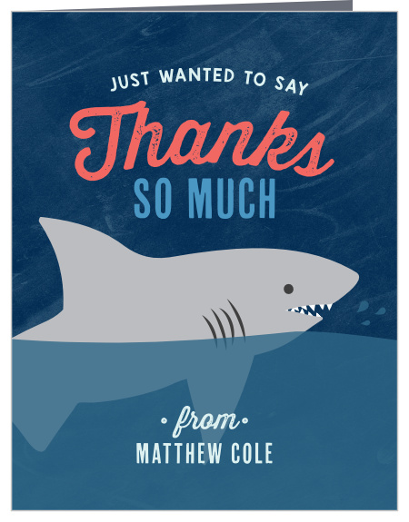 Use our Shark Week Thank You Cards to circle your guests in the water and surprise them with your appreciation. Utilizing an adorable illustration of a sea-bound shark, a trio of typefaces and colors, and plenty of space to detail your personalized message, these cards are perfect for saying exactly what you need to.