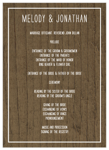 Our Rustic Union Wedding Programs give your guests the opportunity to walk step-by-step through your wedding ceremony as you take each step down the aisle. Beautiful, textured woodgrain decorates the background of each program, covered in the neat etchings of a bright-white print to ensure that your guests are aware of every moment and member involved.