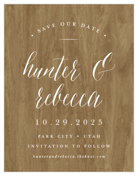 Provide your guests with the details they need to mark their calendars well in advance amongst the beautiful background of our Woodgrain Calligraphy Save-the-Date Magnets. Your names fill the center of each design with lovely, looping calligraphy, followed shortly by each of your wedding day details in a neatly-written print. With sheer-white as the default color against the stunning woodgrain backdrop, you can be sure that every important piece of information is easy to access.