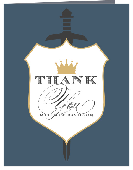 Medieval Sword Bar Mitzvah Thank You Cards help you express your glowing appreciation with a glow of their own: a gold-foil crown adorns the space just above a duo of typefaces- elegant calligraphy and neat typography- that work together to spell out a simple message, as well as your son's name. While the emblazoned shield and sword hilt immediately catch your guests' attention, plenty of space inside ensures that personalizing each card to each loved one remains just as easy as ever.