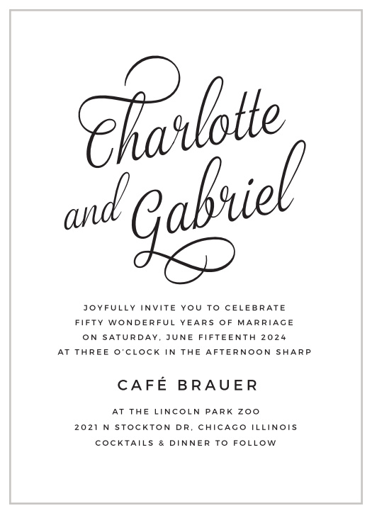 Our Stylish Script Vow Renewal Invitations are a study in the beauty of simplicity. Your own names adorn the center of each card, brilliant swirls in black against the white background. With each of your ceremony's details in a clean print below, you can be sure that every loved one is there to commemorate the occasion.