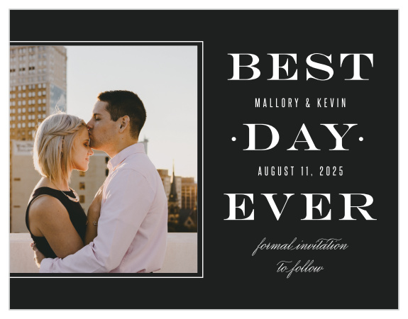 Let your friends and family know about your coming special day with our Best Day Ever Save-the-Date Cards.