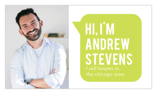 Our Talk Bubble Business Cards are excellent for introducing yourself to clientele who are looking to buy or sell a home.