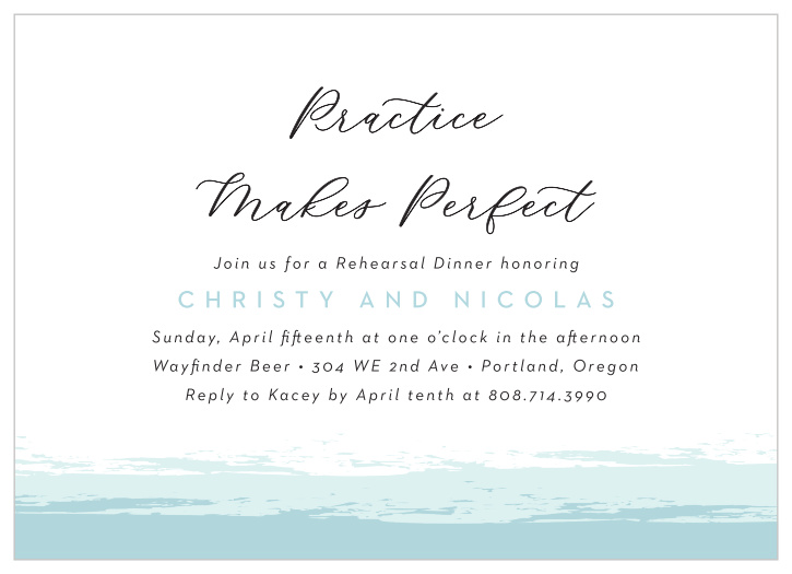Featuring various beautiful shades of blue, a stunning collection of typefaces, and an abstract approach to design that leaves the bottom portion of each invitation open to imagination, our Perfect Paint Rehearsal Dinner Invitations are a gorgeous addition to your preparations.