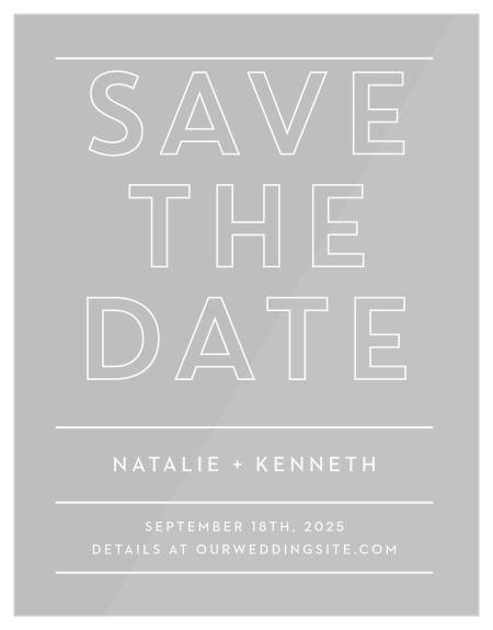 Our Boldly Outlined Clear Save-the-Date Cards ensure that your loved ones mark their calendars well in advance of your special day.