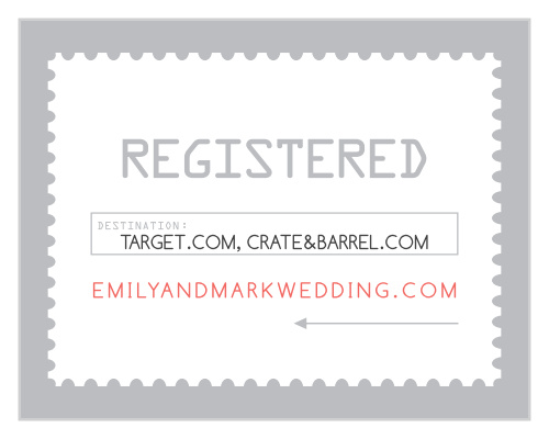 Let your guests know where you are registered at. Customize the fonts and colors to match your wedding scheme.