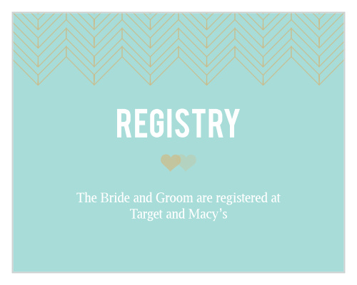 Let your guests know where you are registered at. Customize the fonts and colors to match your wedding scheme.