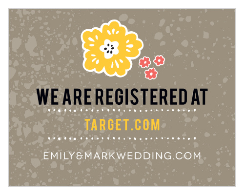 Let your guests know where you are registered at with this textured registry card. Customize the fonts and colors to match your wedding scheme.