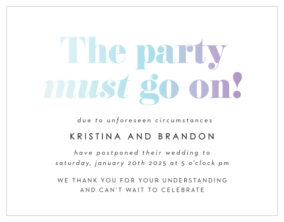 When wedding plans change or get delayed, The Party Must Go On Change the Date Cards are the perfect way to keep all of your guests in the loop about your postponement!
