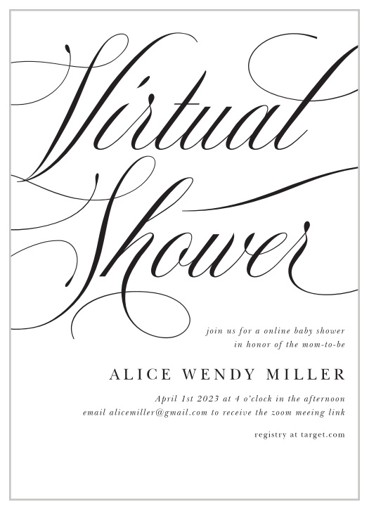 Although family and friends are a long distance away, celebrate your little one on the way with them online with the minimalist look of our Virtual Shower Baby Shower Invitations.