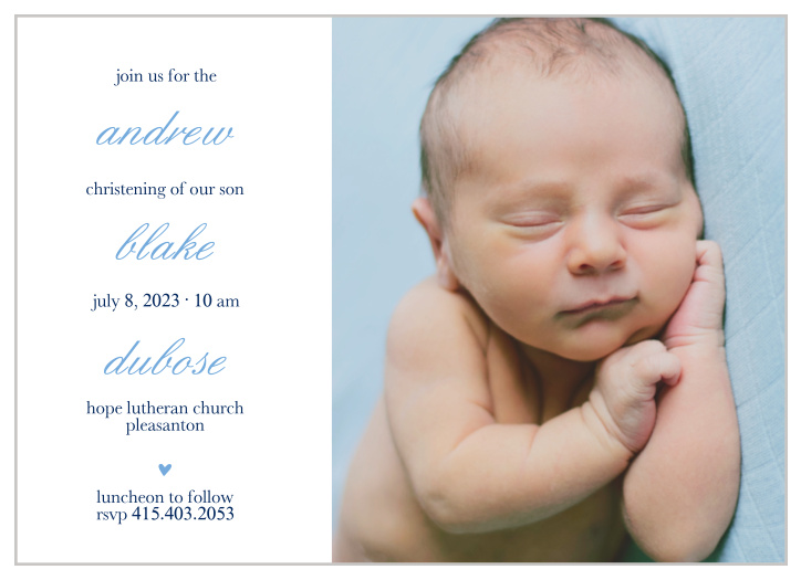 Your son’s name is layered between text on the Stacked Text Boy Christening Invitations.