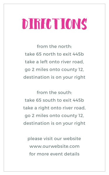 Help in making sure that your guests arrive safely and effortlessly to your venue, by giving them our Vivid Type Direction Cards!