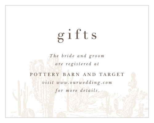 Let family and friends know where you would like your wedding gifts from when you send out our Desert Chic Regsitry Cards.