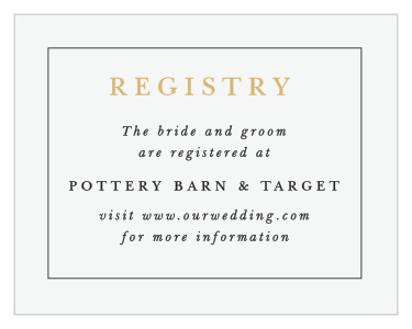 Let family and friends know where you would like your wedding gifts from with our Timeless Classic Registry Cards.