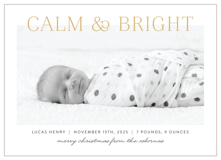 Show off your newborn to family and friends this holiday season with our Calm Christmas Christmas Cards.