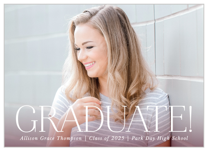 Our Ombre Type Graduation Announcements let family and friends know that you are done with school!
