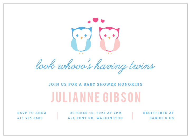 Well, Owl be! 100% fully customizable baby shower invitation! Change the colors, fonts and personalize the information instantly! Have some fun with it!