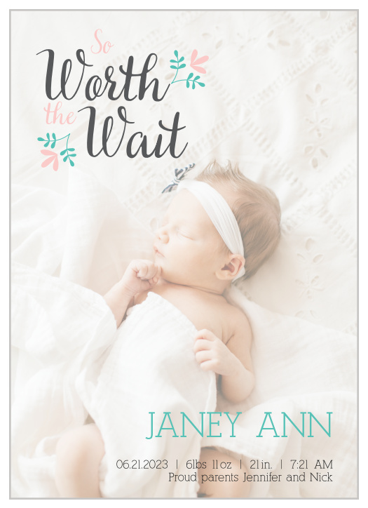 Our Worth The Wait birth announcements are are a perfect way to express your joy over your newest family member.