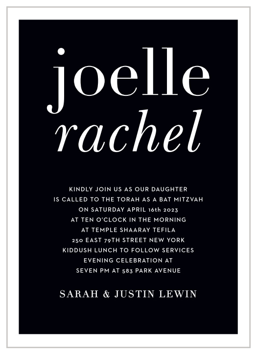The Bold Names Bat Mitzvah invitations offer stylish sophistication with its strong typography and text. With it's simple layout it can be personalized to fit any style.