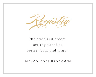 To match the rest of the Ampersand Foil Wedding Suite, customize these simple registry cards. Your guests are going to buy you a gift, at least give them the gentle hint of where you're registered at!