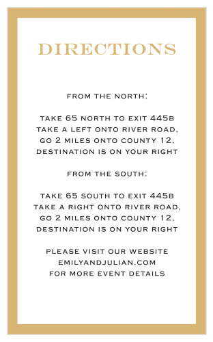 You have the perfect wedding set up and planned, the guests are eager to attend, and the menu is exquisite. Now make sure everyone knows how to get there on the big day to celebrate with you with the clean and equality Classic Border Foil Direction Cards!