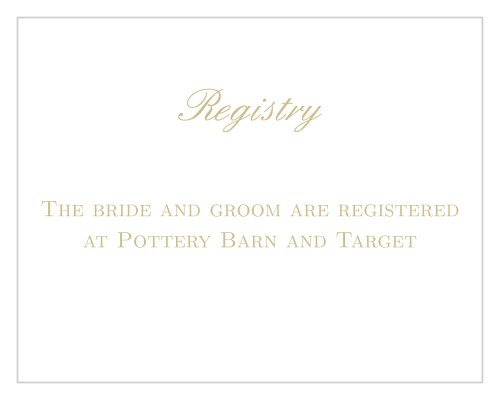 The Simple Luxury Foil Registry card is a simple way to share your registry information with your guests. The foil touch will make a perfect addition to the rest of your invitation suite.