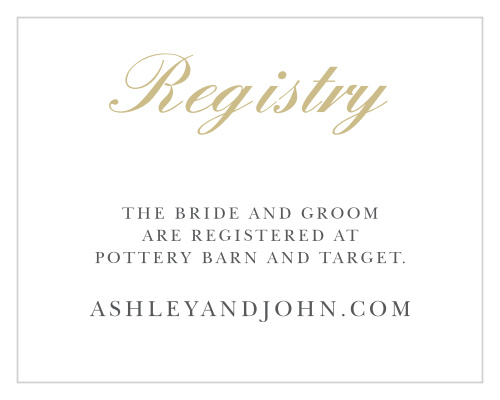 If you are looking for an registry card to match the classic sophistication of The Victorian Frame photo wedding invitation, then The Victorian Frame registry card is the right enclosure card for you. The added foil will give your card an elegant touch.